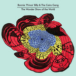 The Wonder Show Of The World Bonnie Prince Billy