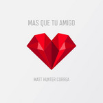 Mas Que Tu Amigo (Cd Single) Matt Hunter
