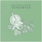 Copacetic Knuckle Puck