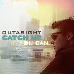 Catch Me If You Can (Cd Single) Outasight