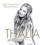 Solo Parecia Amor (Bachata Remix) (Cd Single) Thalia