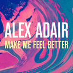 Make Me Feel Better (Cd Single) Alex Adair