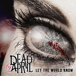 Let The World Know Dead By April