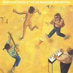 Unza Unza Time Emir Kusturica And The No Smoking Orchestra