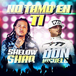 No Tamo En Ti (Featuring Shelow Shaq) (Cd Single) Don Miguelo