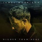 Higher Than Here (Deluxe Edition) James Morrison