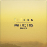 How Hard I Try (Featuring James Hersey) (Remixes) (Ep) Filous