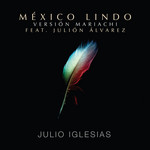 Mexico Lindo (Featuring Julion Alvarez) (Version Mariachi) (Cd Single) Julio Iglesias