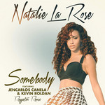 Somebody (Featuring Jencarlos Canela & Kevin Roldan) (Reggaeton Remix) (Cd Single) Natalie La Rose
