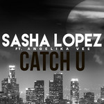 Catch U (Featuring Angelika Vee) (Cd Single) Sasha Lopez