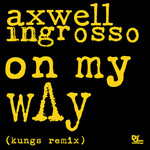 On My Way (Kungs Remix) (Cd Single) Axwell Ingrosso