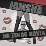 No Tengo Novia (Cd Single) Jamsha El Putipuerko