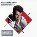 Then & Now Nik Kershaw