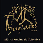 Musica Andina De Colombia Volumen 1 Juglares