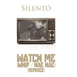 Watch Me (Whip / Nae Nae) (Remixes) (Ep) Silento