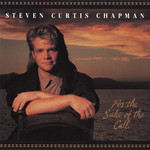 For The Sake Of The Call Steven Curtis Chapman