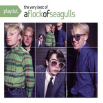 Playlist: The Very Best Of A Flock Of Seagulls A Flock Of Seagulls