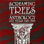 Anthology: Sst Years 1985-1989 Screaming Trees