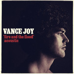 Fire And The Flood (Acoustic) (Cd Single) Vance Joy