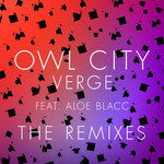Verge (Featuring Aloe Blacc) (The Remixes) (Cd Single) Owl City