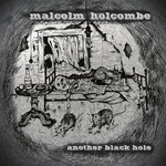 Another Black Hole Malcolm Holcombe