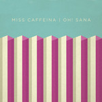 Oh! Sana (Cd Single) Miss Caffeina