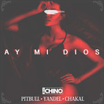 Ay Mi Dios (Featuring Pitbull, Yandel & El Chacal) (Cd Single) Dj Chino