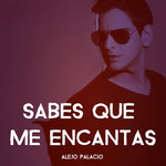 Sabes Que Me Encantas (Cd Single) Alejandro Palacio