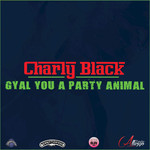 Gyal You A Party Animal (Ep) Charly Black