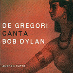 De Gregori Canta Bob Dylan. Amore E Furto Francesco De Gregori