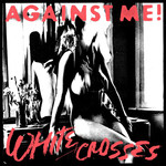 White Crosses (Special Edition) Against Me!