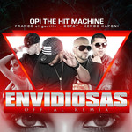 Envidiosas (Featuring Franco El Gorila, Gotay El Autentiko & Kendo Kaponi) (Cd Single) Opi The Hit Machine