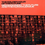 The Golden Hour Of The Future The Human League