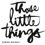 Those Little Things (Cd Single) Ramon Mirabet