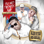 Tu No Tienes Na' (Featuring Dvice & Cosculluela) (Cd Single) Alex Kyza