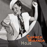 Hoje Carmen Miranda