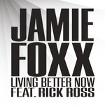 Living Better Now (Featuring Rick Ross) (Cd Single) Jamie Foxx