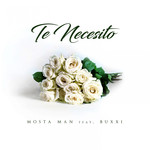 Te Necesito (Featuring Buxxi) (Cd Single) Mosta Man