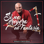 Si No Creyera En Fantasia (Cd Single) Omar Enrique