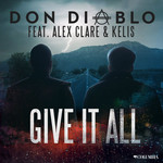 Give It All (Featuring Alex Clare & Kelis) (Cd Single) Don Diablo