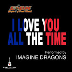 I Love You All The Time (Play It Forward Campaign) (Cd Single) Imagine Dragons