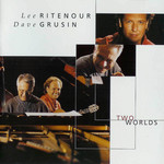 Two Worlds Lee Ritenour Dave Grusin