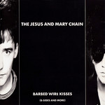 Barbed Wire Kisses The Jesus And Mary Chain