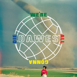 We're All Gonna Die Dawes