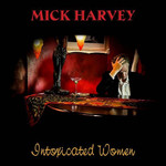 Intoxicated Women Mick Harvey