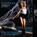 Umbrella (Featuring Jay-Z) (Jody Den Broeder Lush Club Remix) (Cd Single) Rihanna