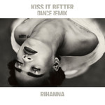 Kiss It Better (Dance Remix) (Ep) Rihanna