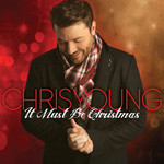 It Must Be Christmas Chris Young