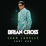 Shot Gun (Featuring Leah Labelle) (Cd Single) Brian Cross