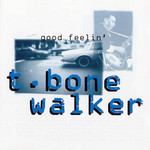 Good Feelin' T-Bone Walker